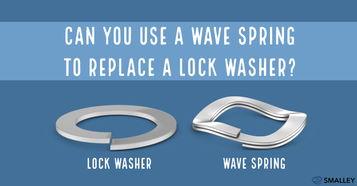 Can You Use a Wave Spring to Replace a Lock Washer?
