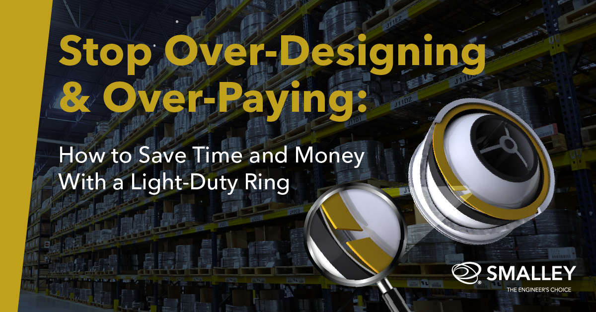 Stop Over-Designing: How to Save Time and Money with a Light-Duty Ring