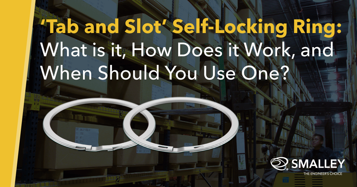 'Tab and Slot' Self-Locking Ring: What is it, How Does it Work, and When Should You Use One?